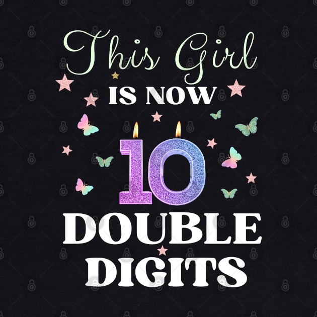 This Girl Is Now 10 Double Digits T-Shirt, It's My 10th Years Old Birthday Gift Party Outfit, Celebrating Present for Kids Daughter, Ten Yrs by Emouran